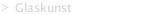 Glaskunst